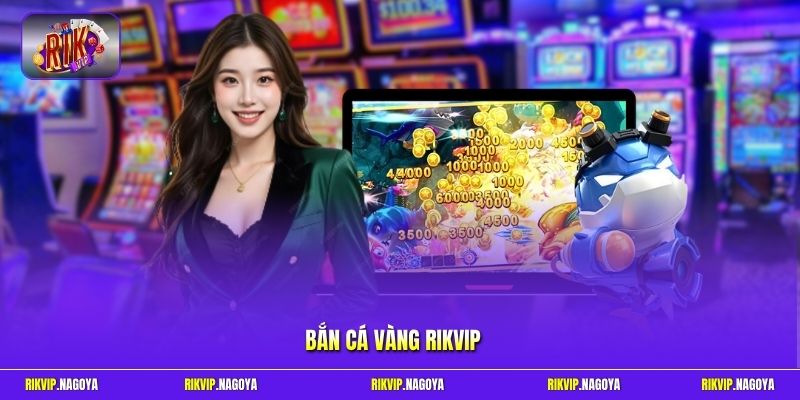 Bắn cá vàng Rikvip