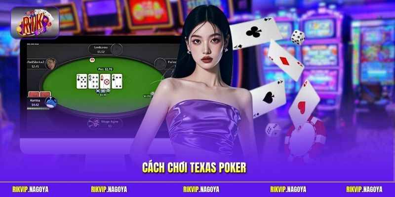 Cách chơi Texas Poker
