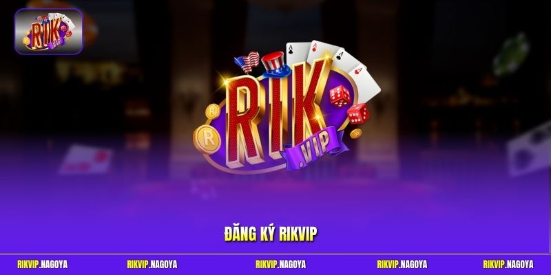 Đăng Ký Rikvip