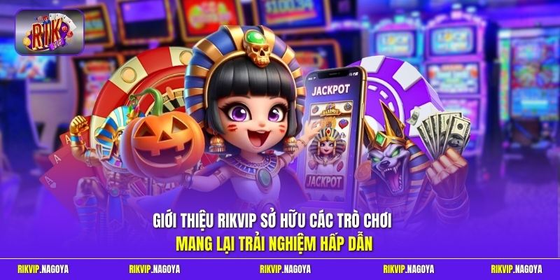 Giới thiệu Rikvip sở hữu các trò chơi mang lại trải nghiệm hấp dẫn 
