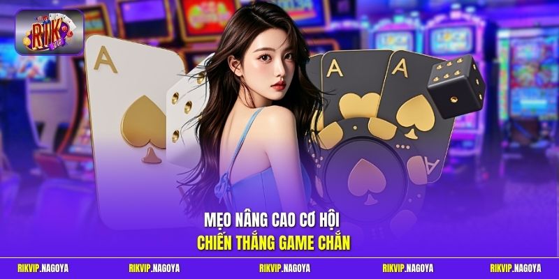Mẹo nâng cao cơ hội chiến thắng game Chắn 