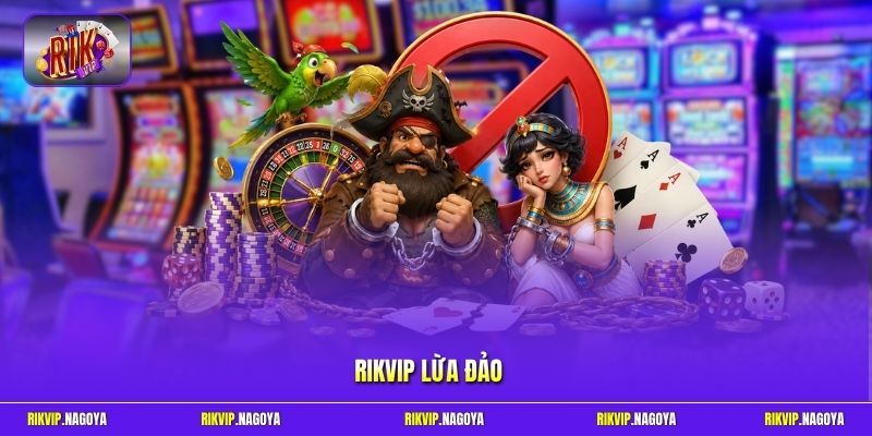 Rikvip lừa đảo
