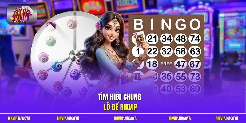 Tìm hiểu chung lô đề Rikvip 